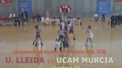 U. LLEIDA vs UCAM MURCIA.- Campeonato España Universitario FEM 2018 (BasketCantera.TV)